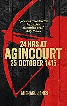 24 Hours at Agincourt: 25 October 1415