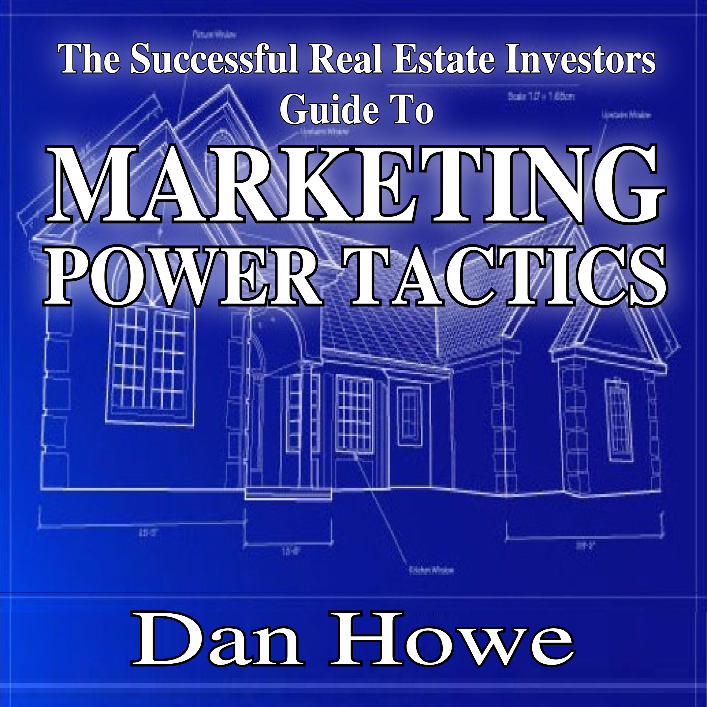 The Successful Real Estate Investor Guide to Marketing Power Tactics