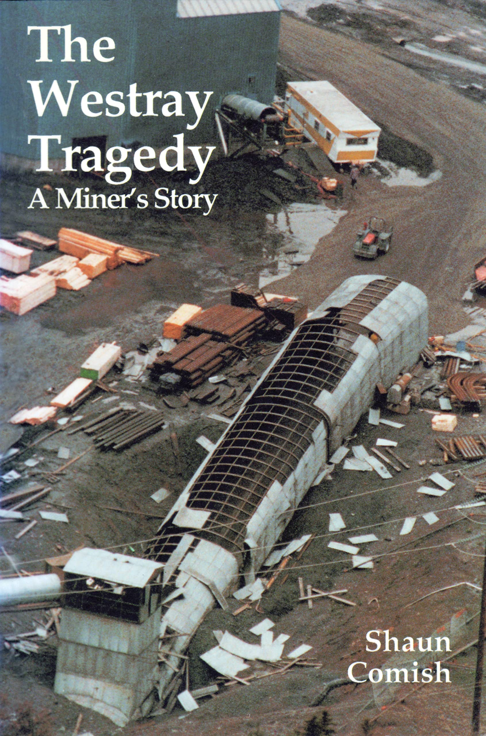 The Westray Tragedy: A Miner�s Story [Paperback] Comish, Shaun