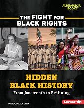 Hidden Black History: From Juneteenth to Redlining (The Fight for Black Rights (Alternator Books ®))