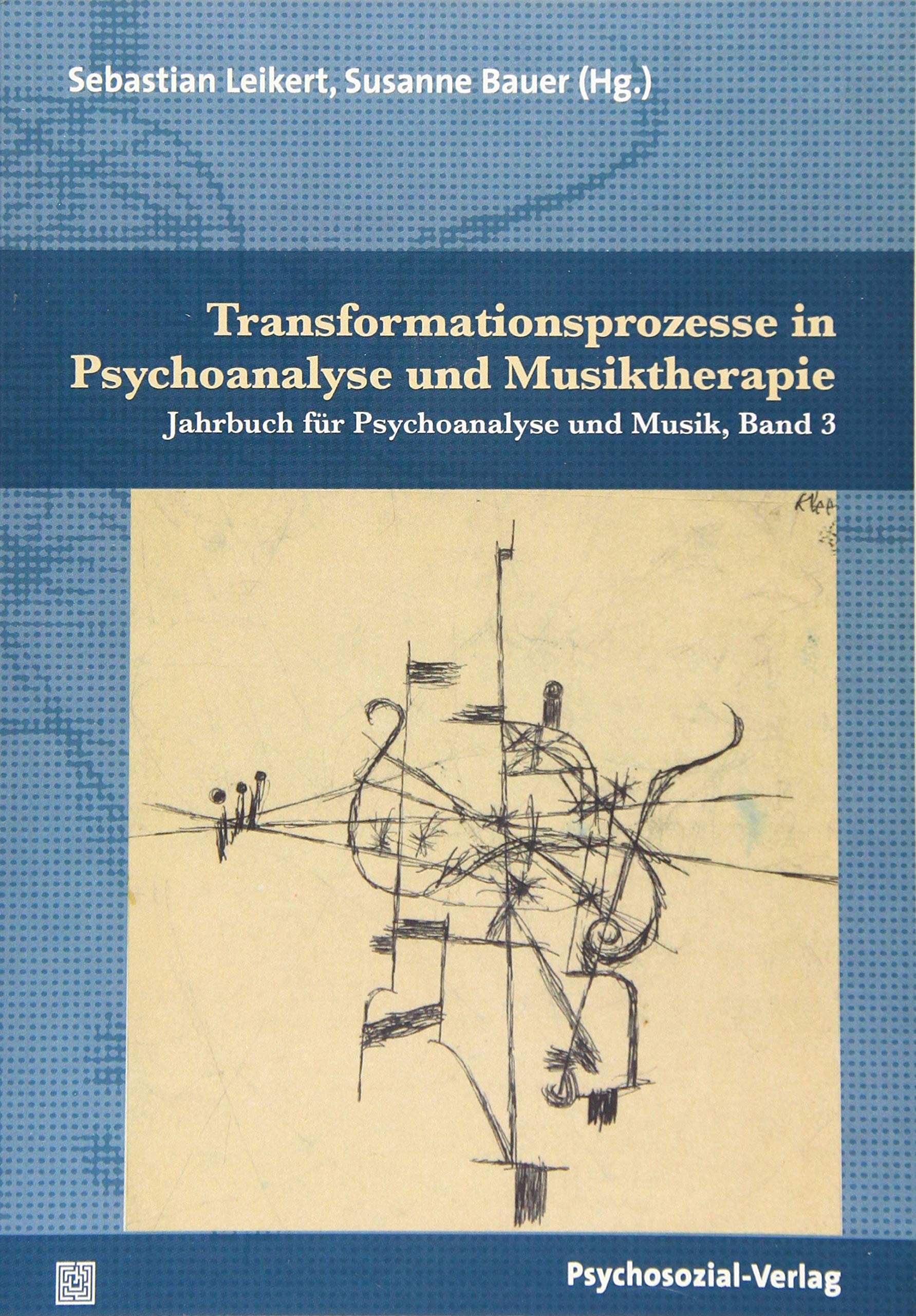 Transformationsprozesse in Psychoanalyse und Musiktherapie: Jahrbuch für Psychoanalyse und Musik, Band 3