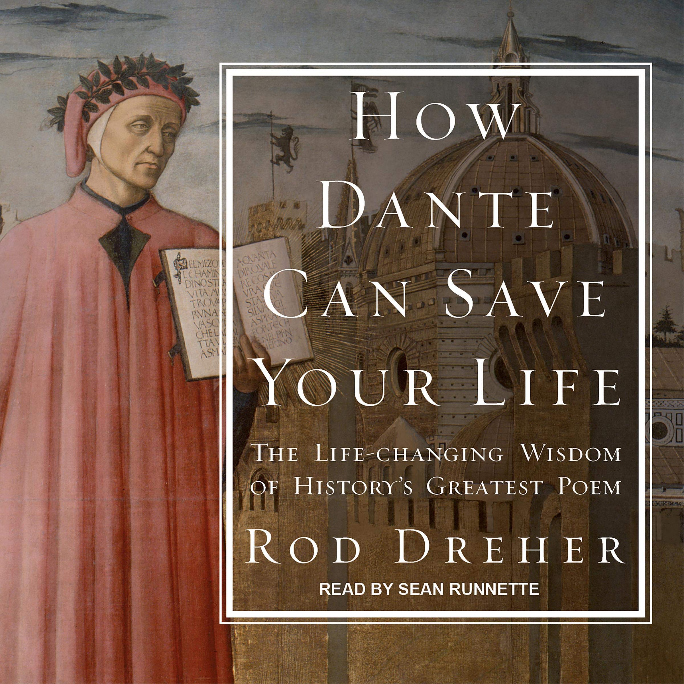 How Dante Can Save Your Life: The Life-Changing Wisdom of History's Greatest Poem