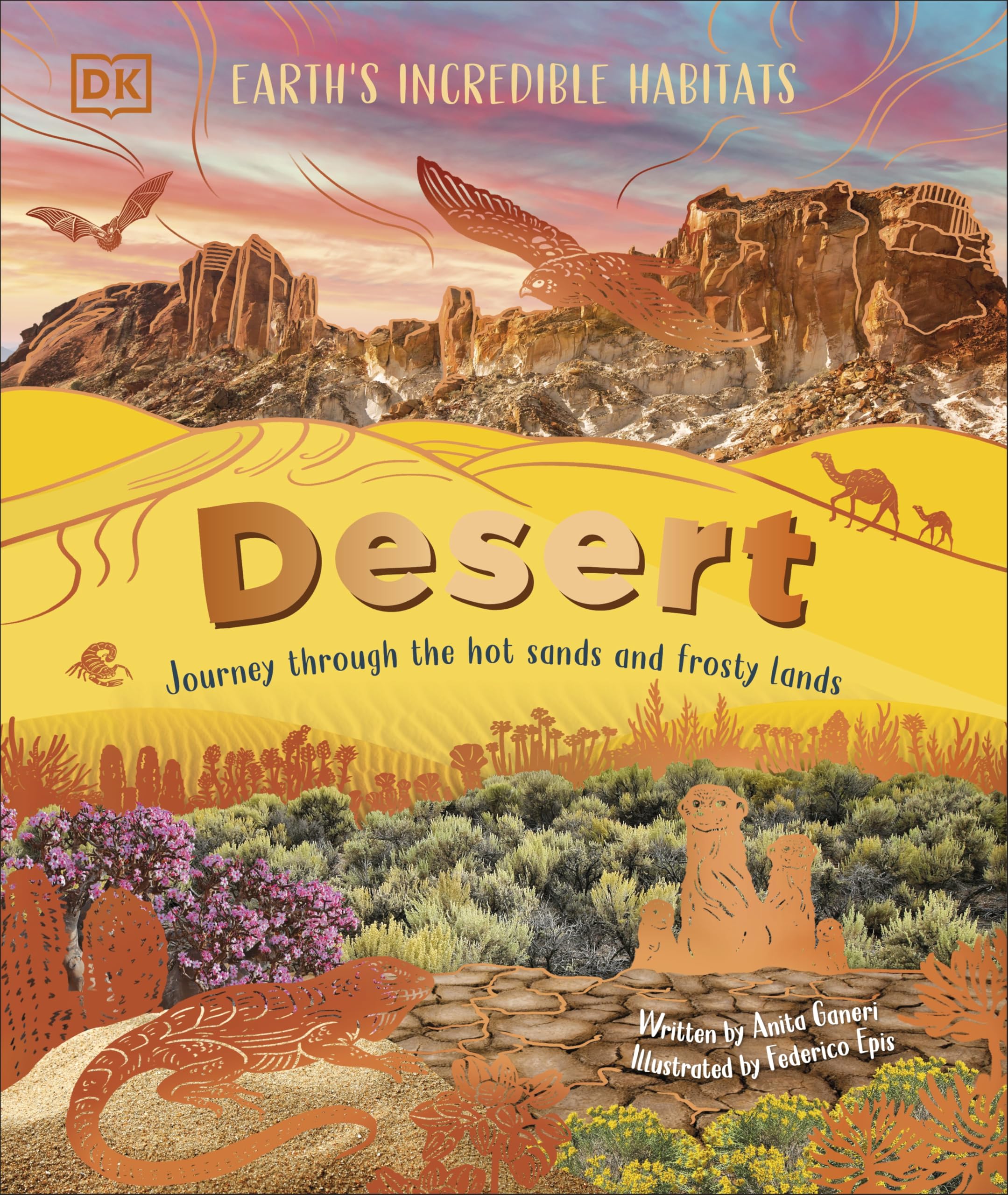 Desert: Journey Through the Hot Sands and Frosty Lands (Earth's