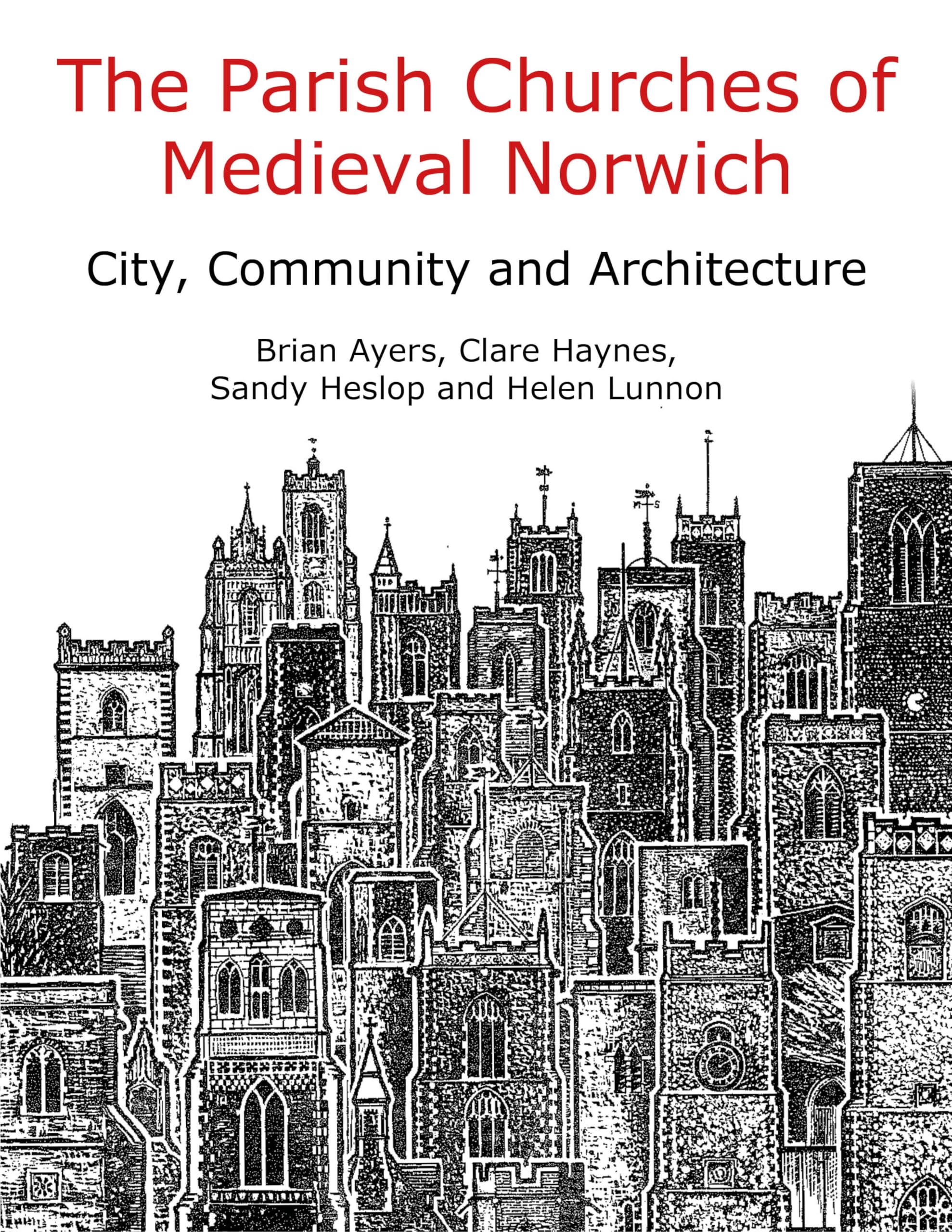 The Parish Churches of Medieval Norwich: City, Community and Architecture
