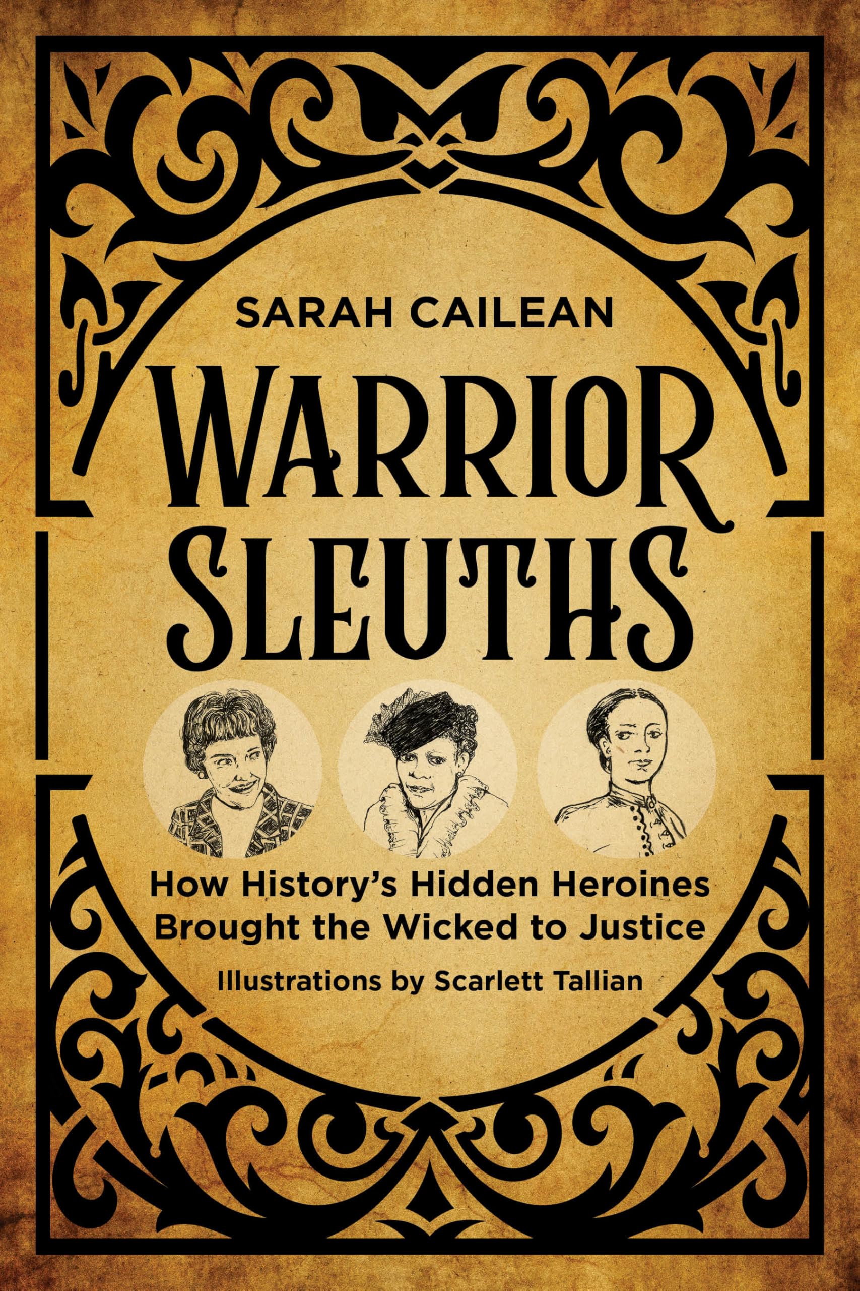 Warrior Sleuths: How History's Hidden Heroines Brought the Wicked to Justice