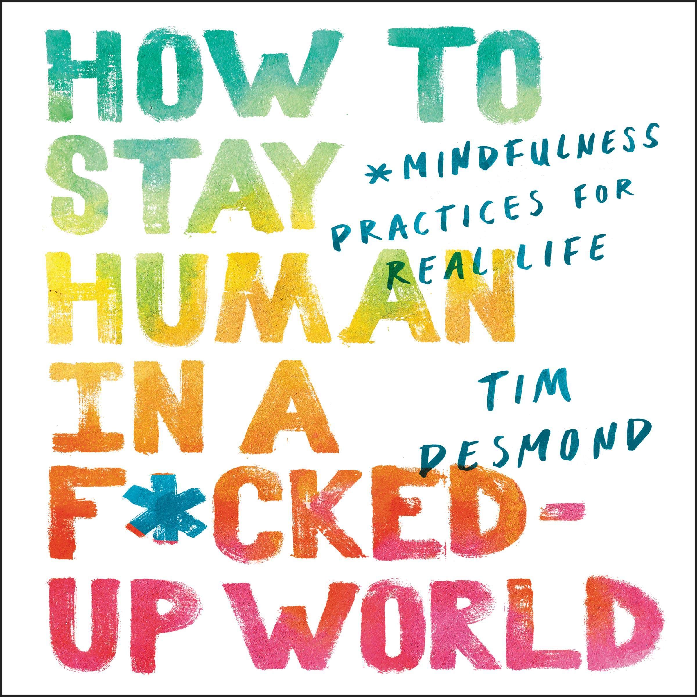 Cover art for How to Stay Human in a F*cked-Up World