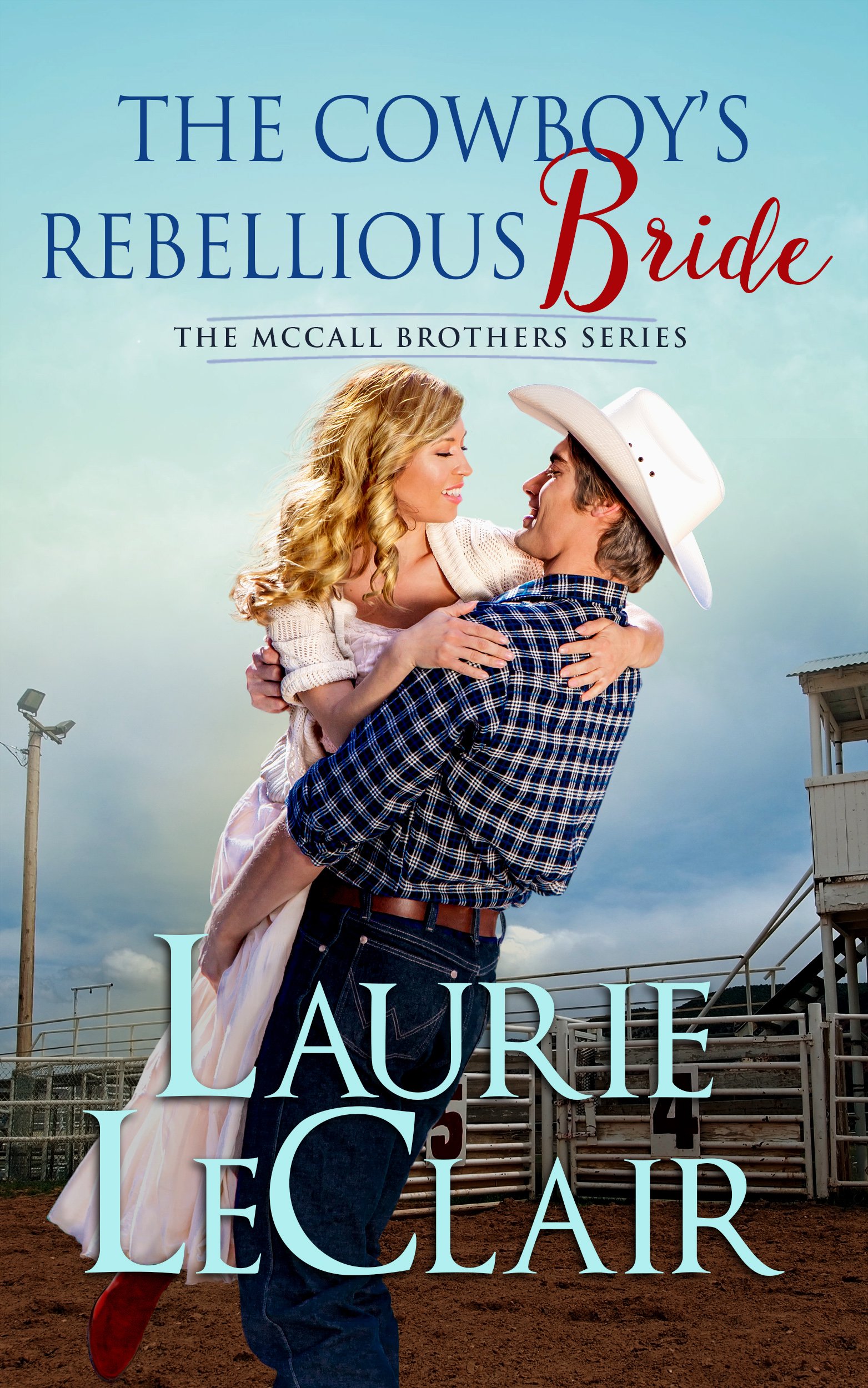 The Cowboy's Rebellious Bride (The McCall Brothers Book 1)