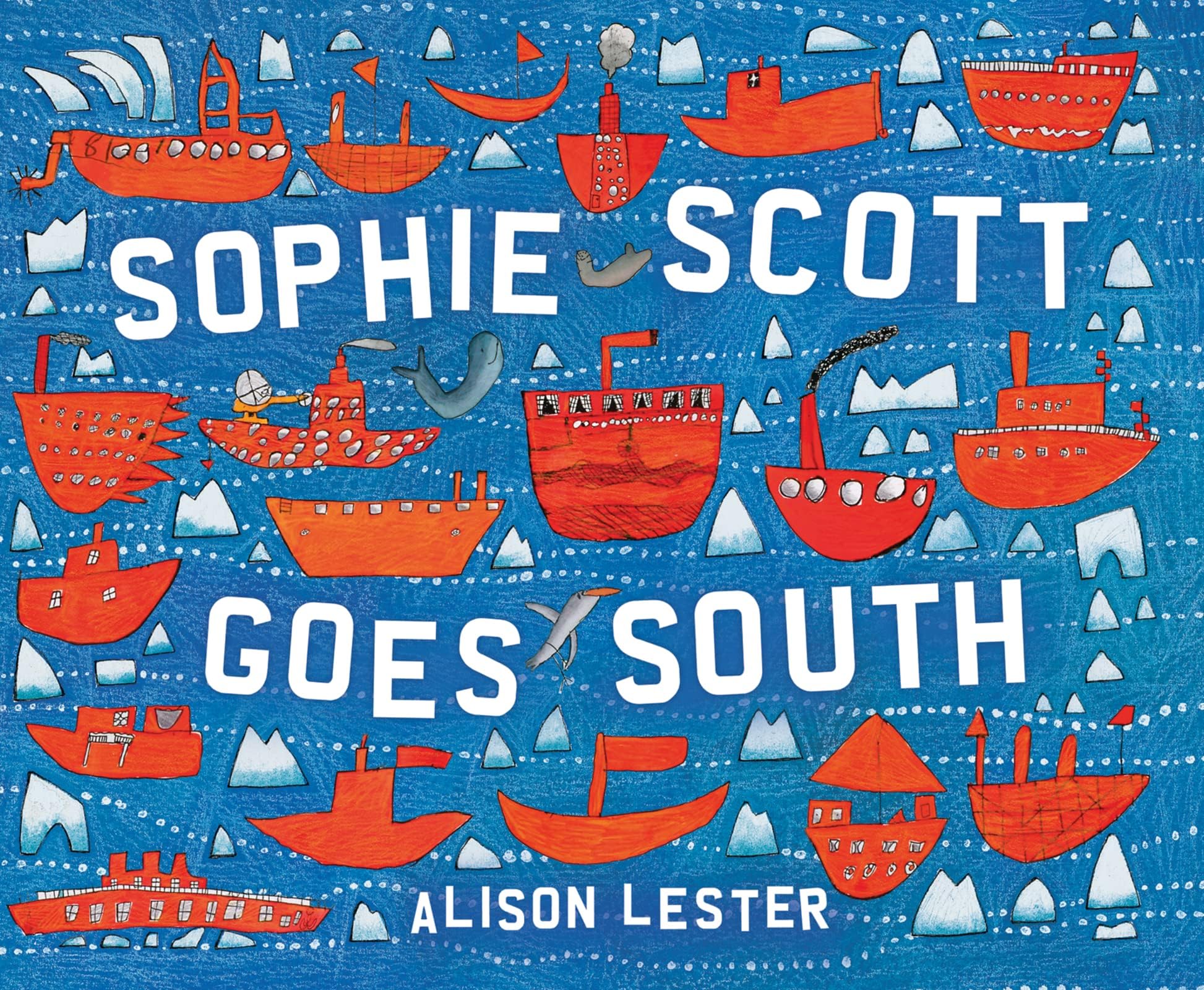 Sophie Scott Goes South: A Picture Book About a Dangerous Antarctic Journey with Penguins and Whales for Kids (Ages 6-9)