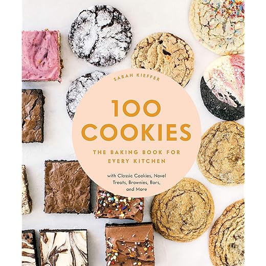 100 Cookies: The Baking Book for Every Kitchen, with Classic Cookies, Novel Treats, Brownies, Bars, and More
