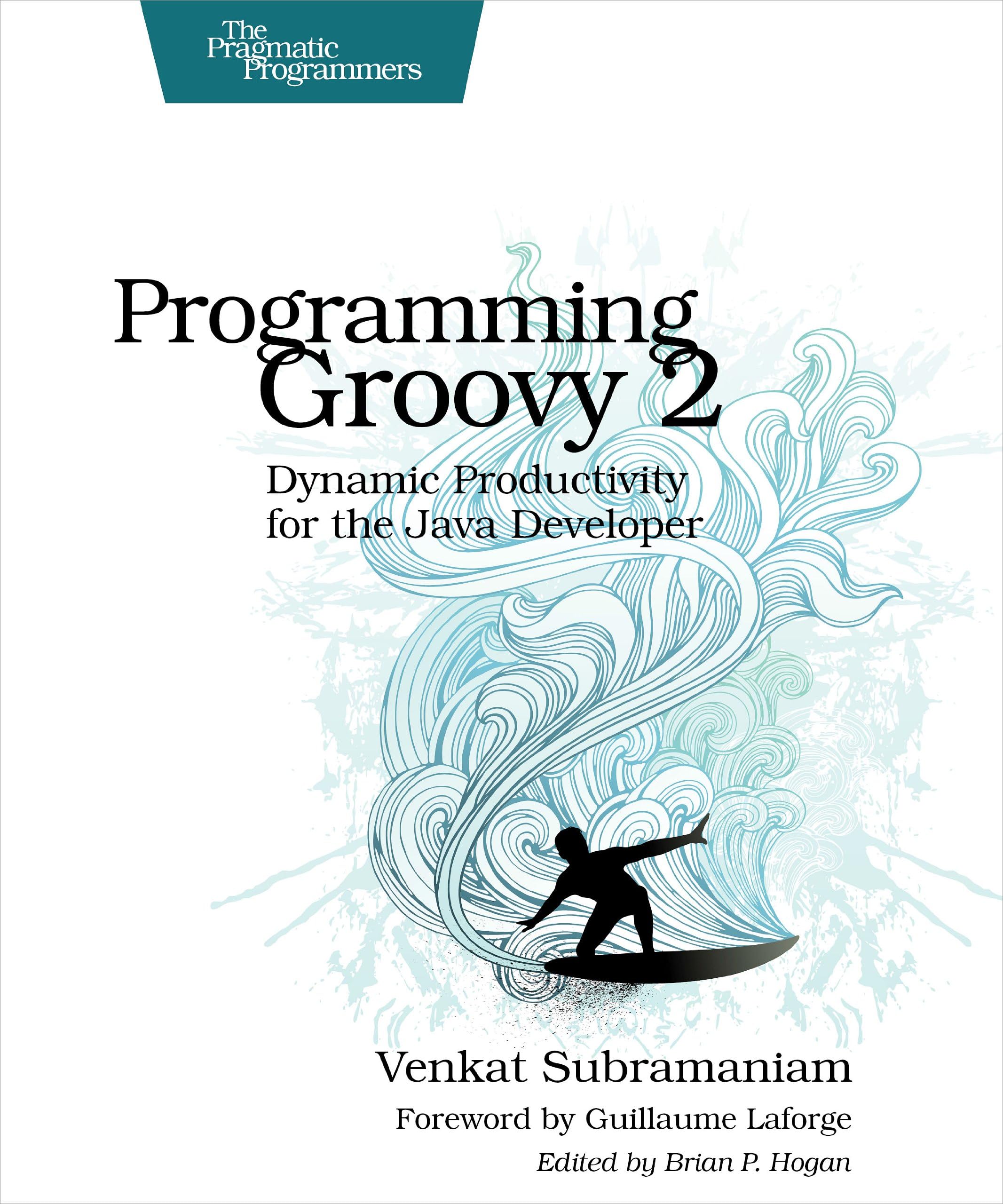 Programming Groovy 2: Dynamic Productivity for the Java Developer (Pragmatic Programmers) 1st Edition