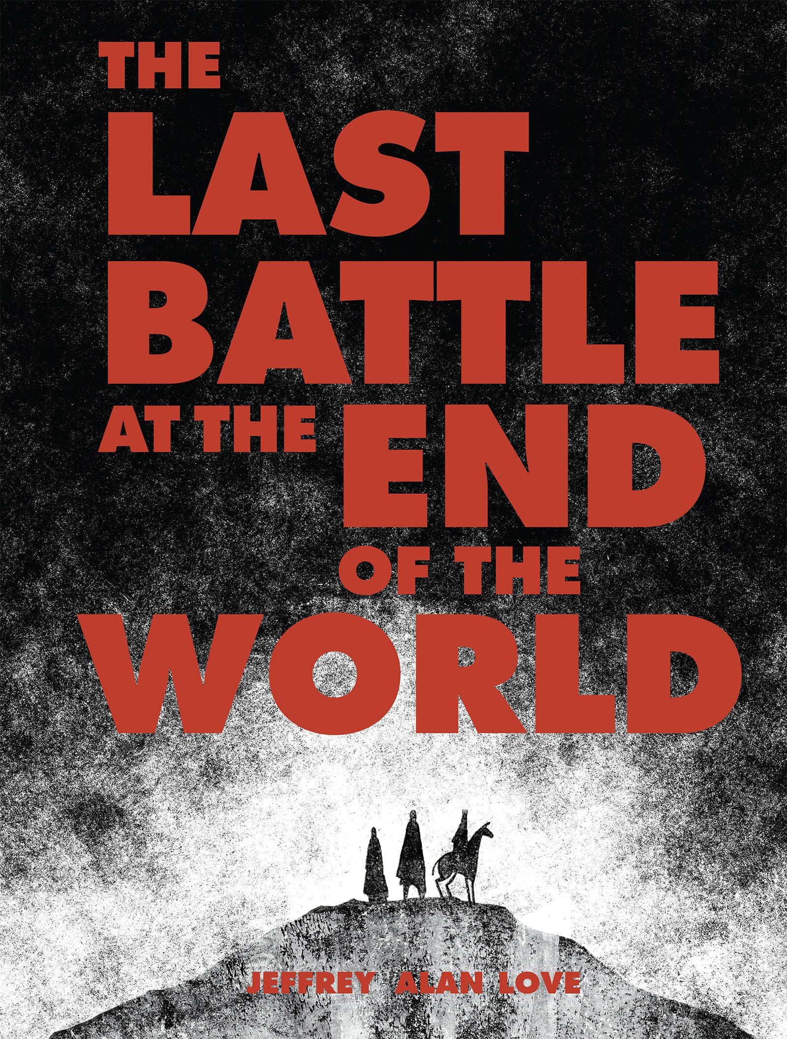 The Last Battle at the End of the World by Jeffrey Alan Love,... - 9781640410831