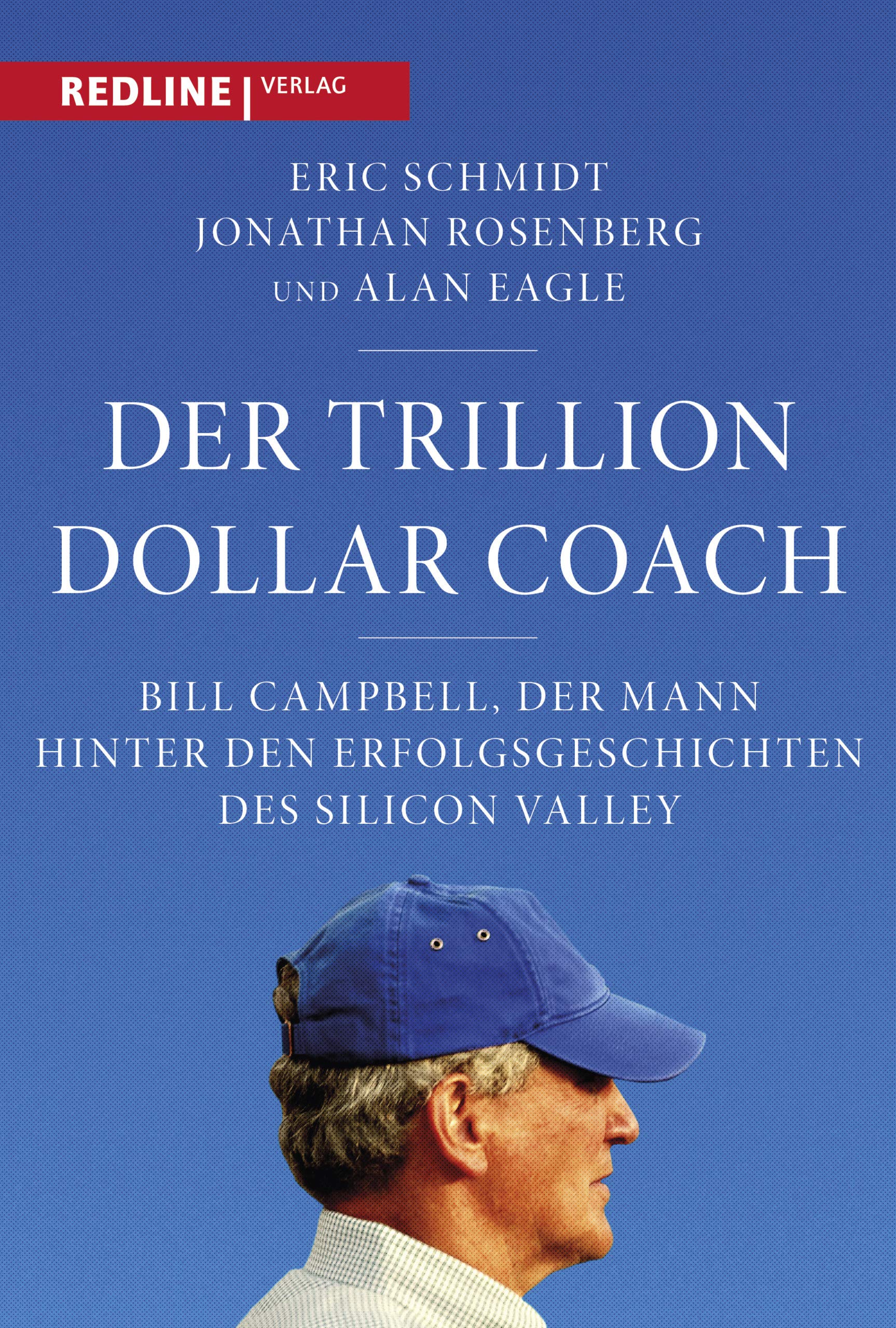 Redline Verlag Der Trillion Dollar Coach: Bill Campbell, der Mann hinter den Erfolgsgeschichten des Silicon Valleys