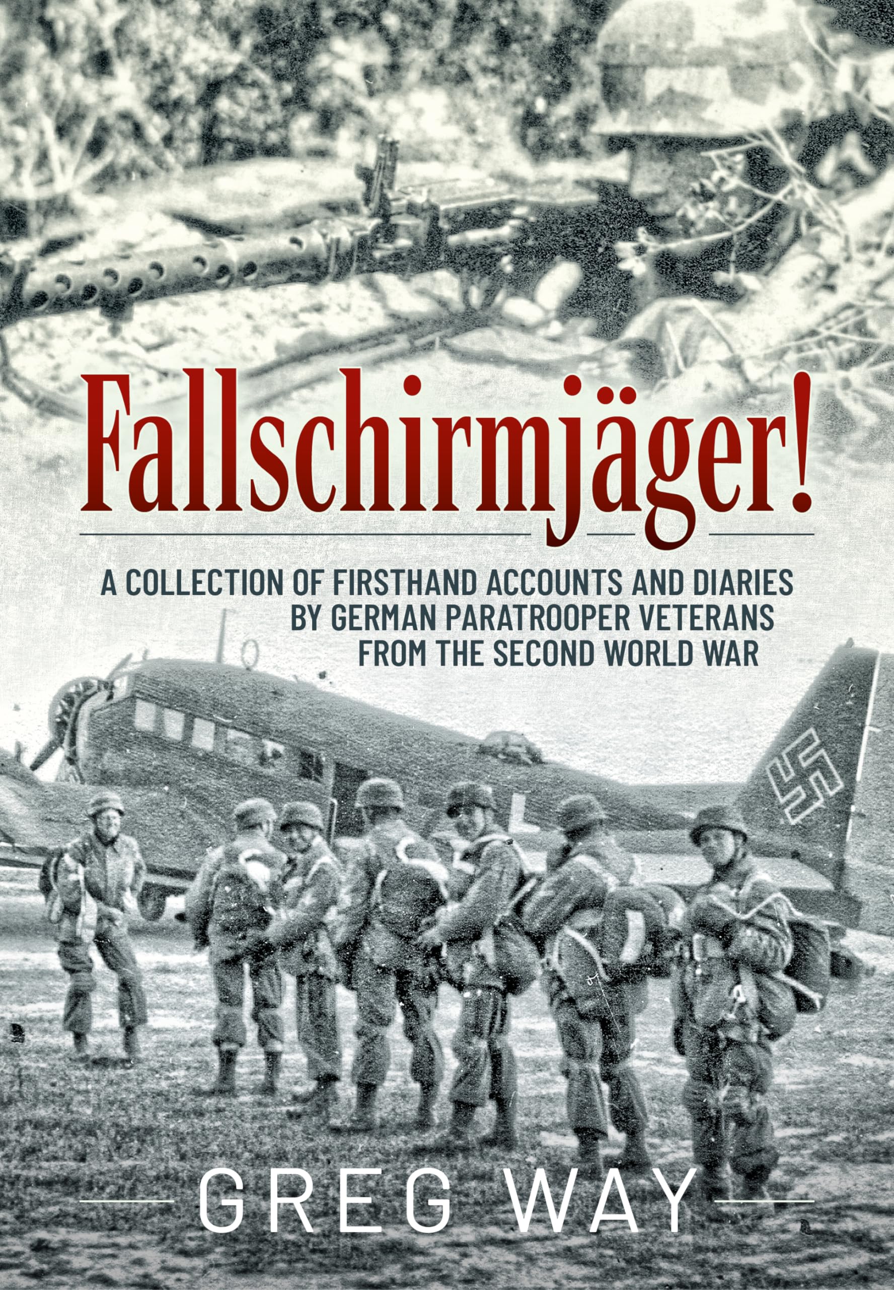 FALLSCHIRM-JÄGER 空挺部隊 写真集 Fallschirmjäger!: A Collection of Firsthand Accounts and Diaries