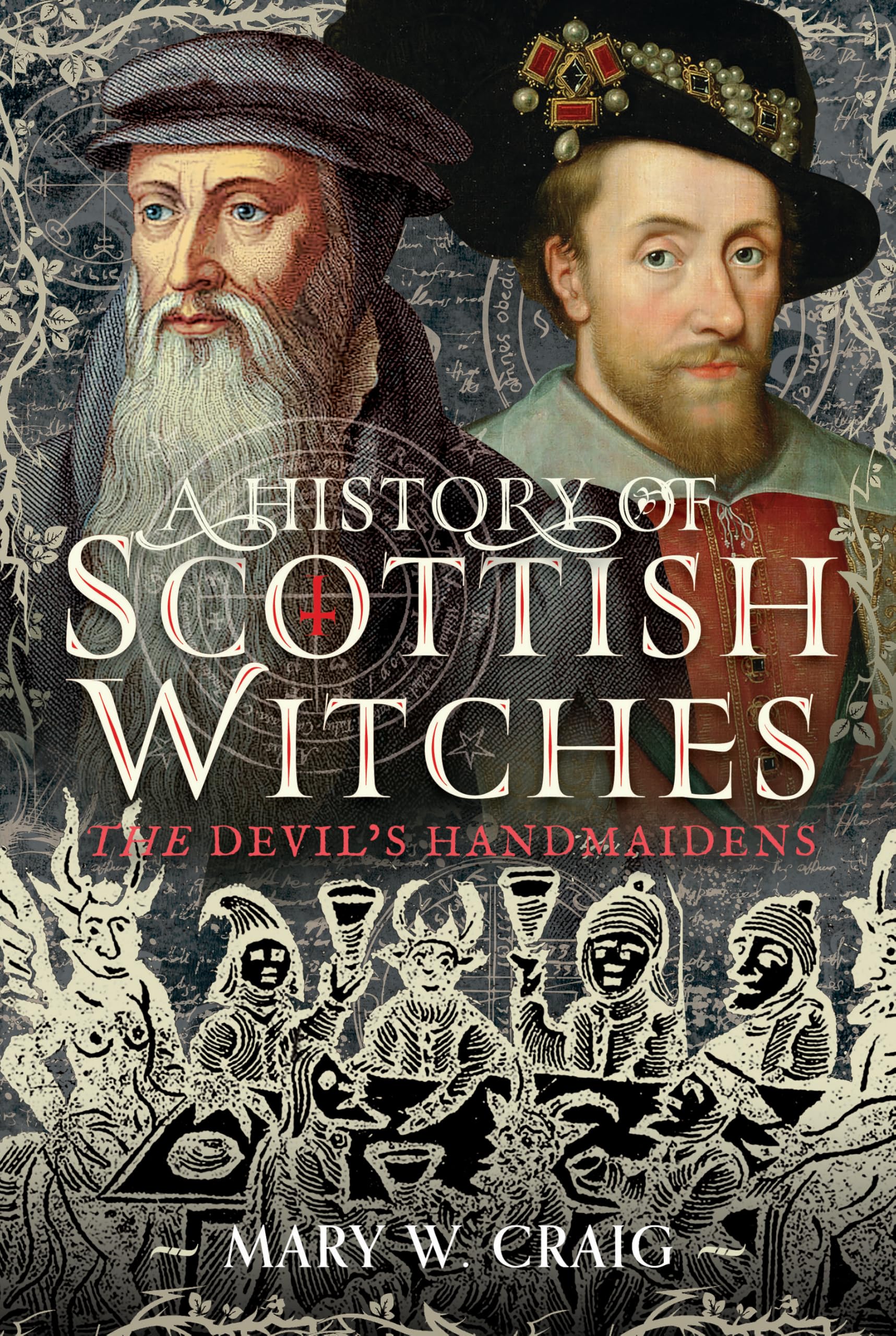 A History of Scottish Witches: The Devil's Handmaidens