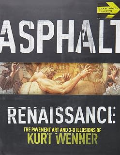 Asphalt Renaissance: The Pavement Art and 3-D Illusions of Kurt Wenner