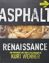 Asphalt Renaissance: The Pavement Art and 3-D Illusions of Kurt Wenner