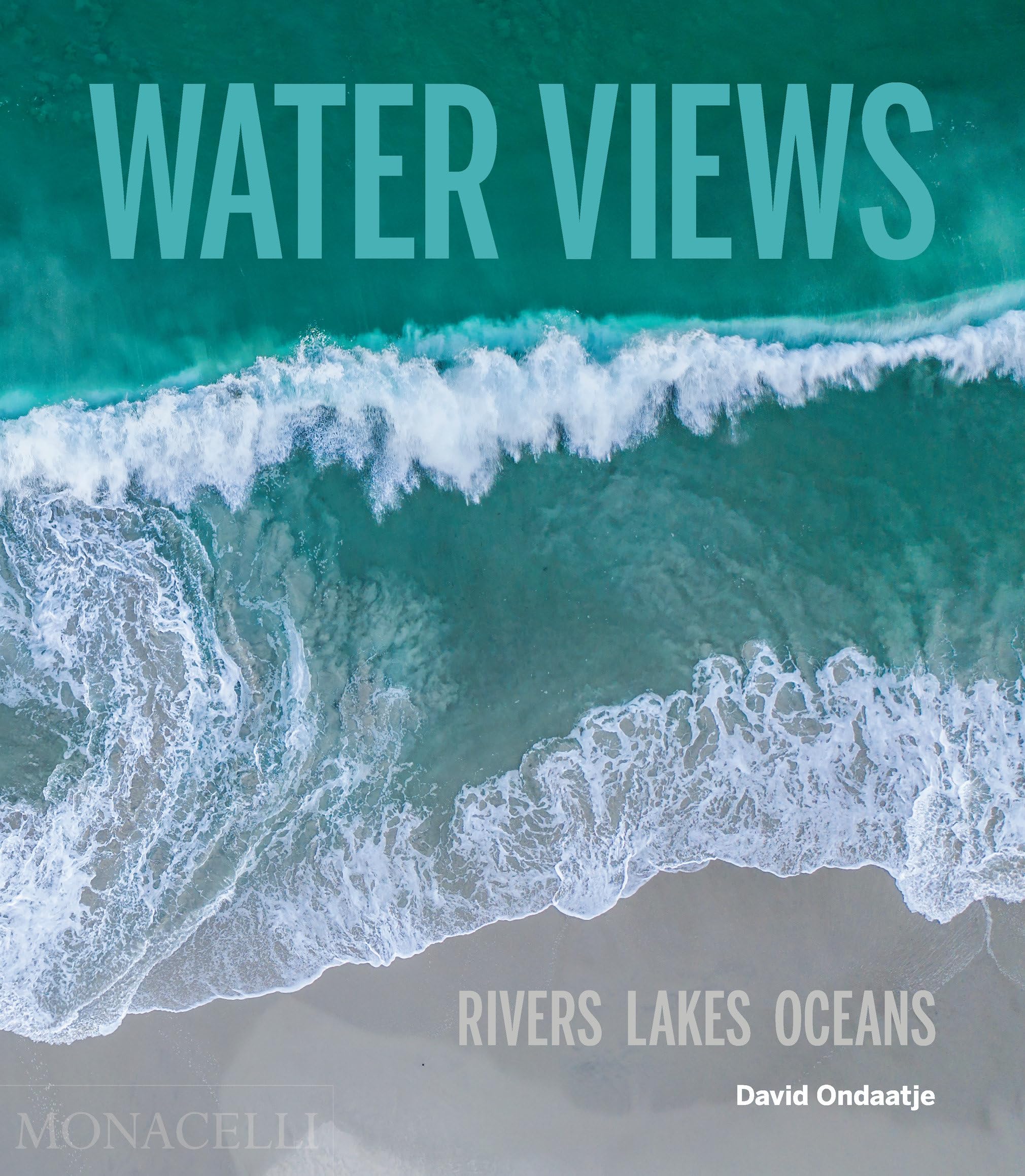 Water Views: Rivers Lakes Oceans by David Ondaatje HARDBACK 9781580936002