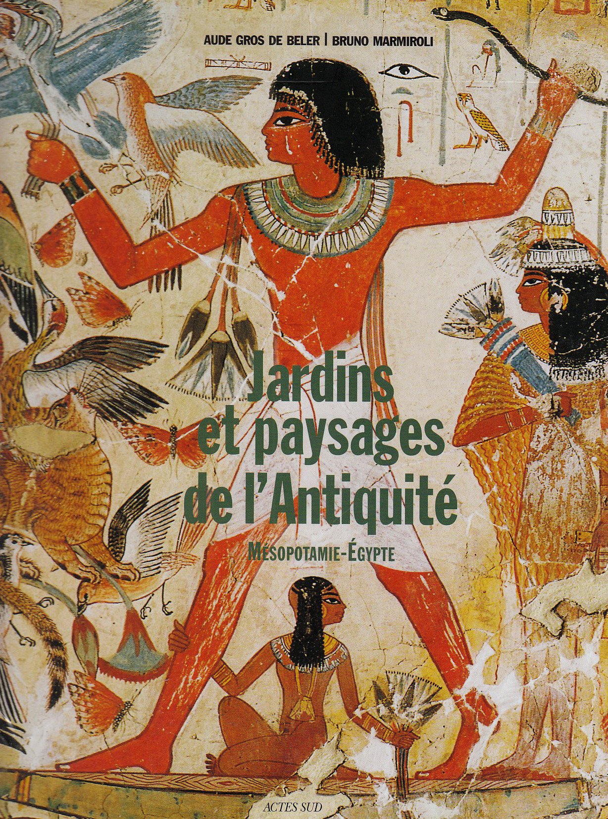 Jardins et paysages de l'Antiquité: Mésopotamie - Egypte