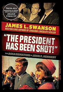 "The President Has Been Shot!": The Assassination of John F. Kennedy