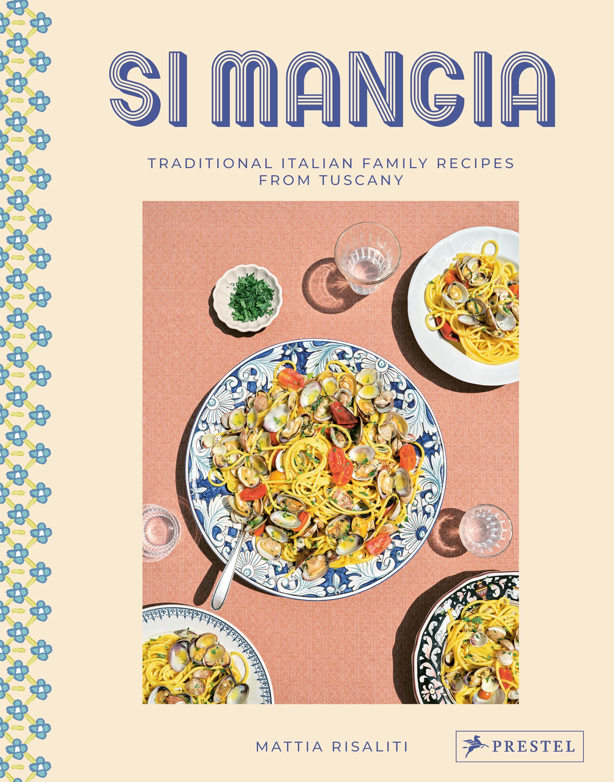 Si Mangia: Traditional Italian Family Recipes from Tuscany