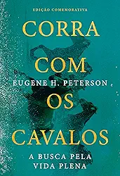 Corra com os cavalos: A busca pela vida plena