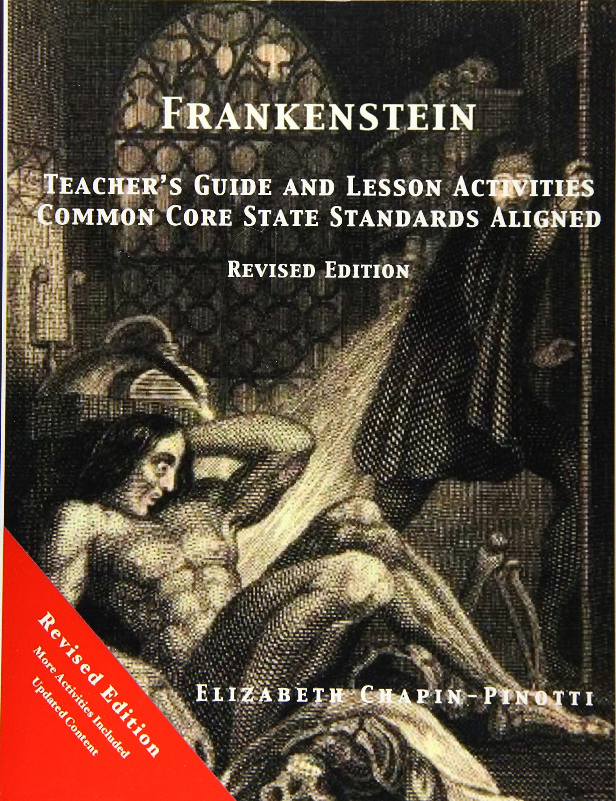 Frankenstein Teacher's Guide and Lesson Activities Common Core State Standards Aligned: Revised Edition