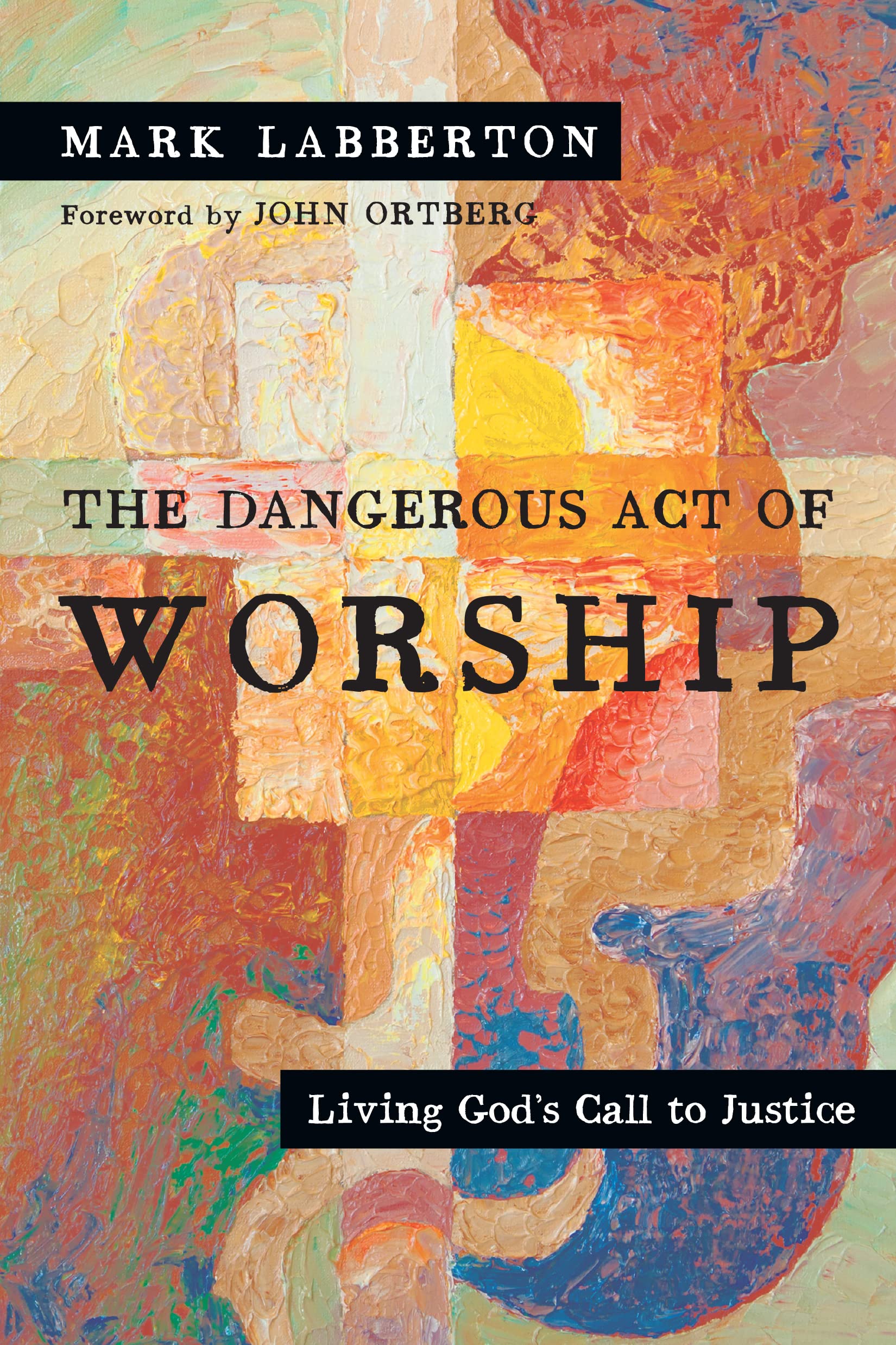 Buy The Dangerous Act of Worship: Living God's Call to Justice — BookShops.in