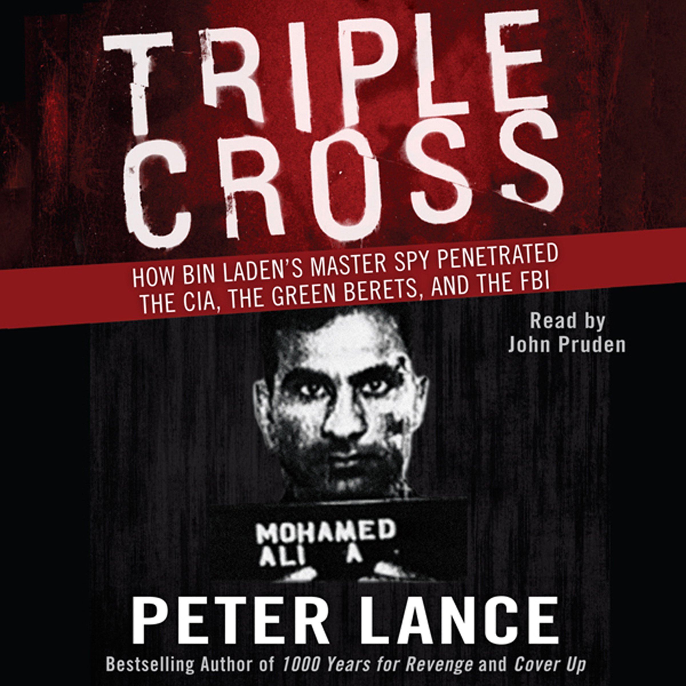 Triple Cross: How bin Laden's Master Spy Penetrated the CIA, the Green Berets, and the FBI
