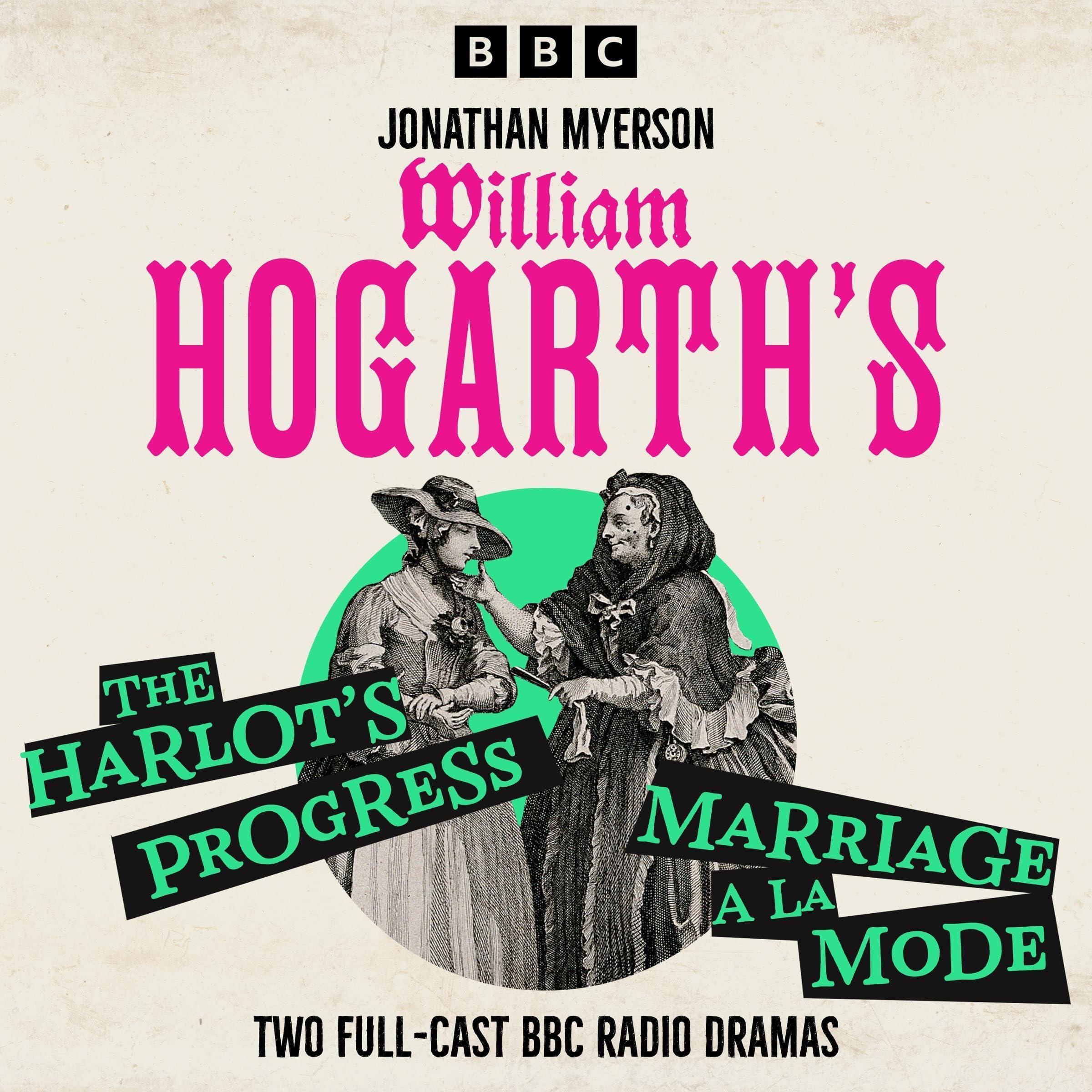 William Hogarth’s A Harlot’s Progress & Marriage a la Mode