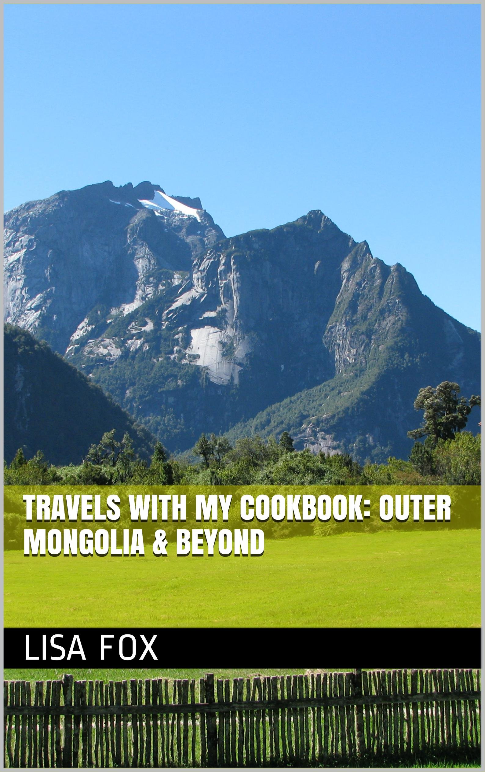 Travels with My Cookbook: Outer Mongolia & Beyond