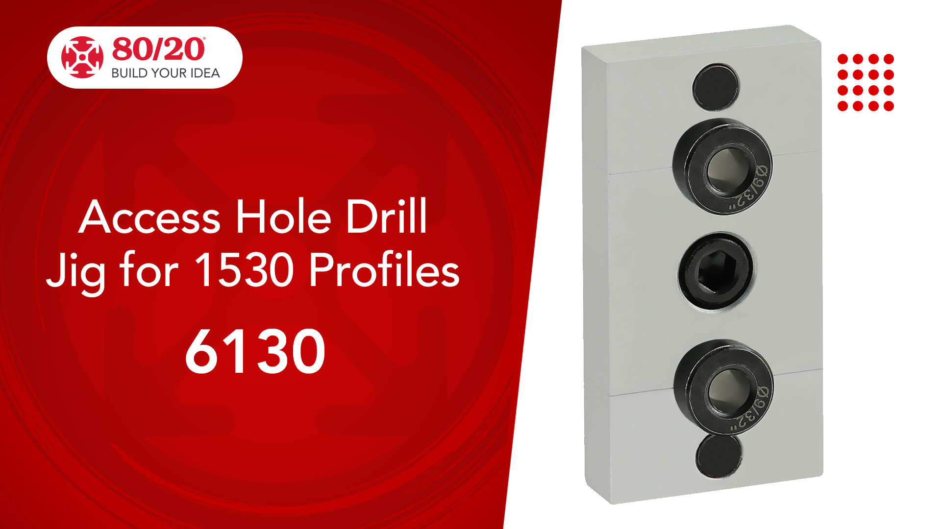 8020, 6130, 15 Series, Access Hole Drill Jig for 1.5