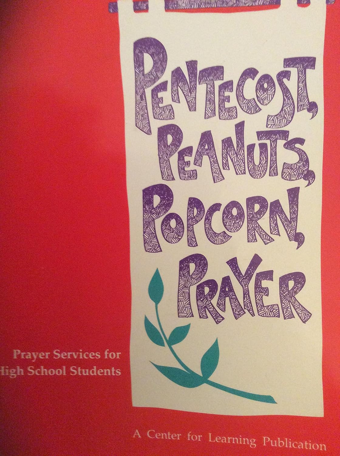 Pentecost, Peanuts, Popcorn, Prayer Prayer Services for High School