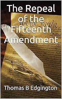 The Repeal of the Fifteenth Amendment