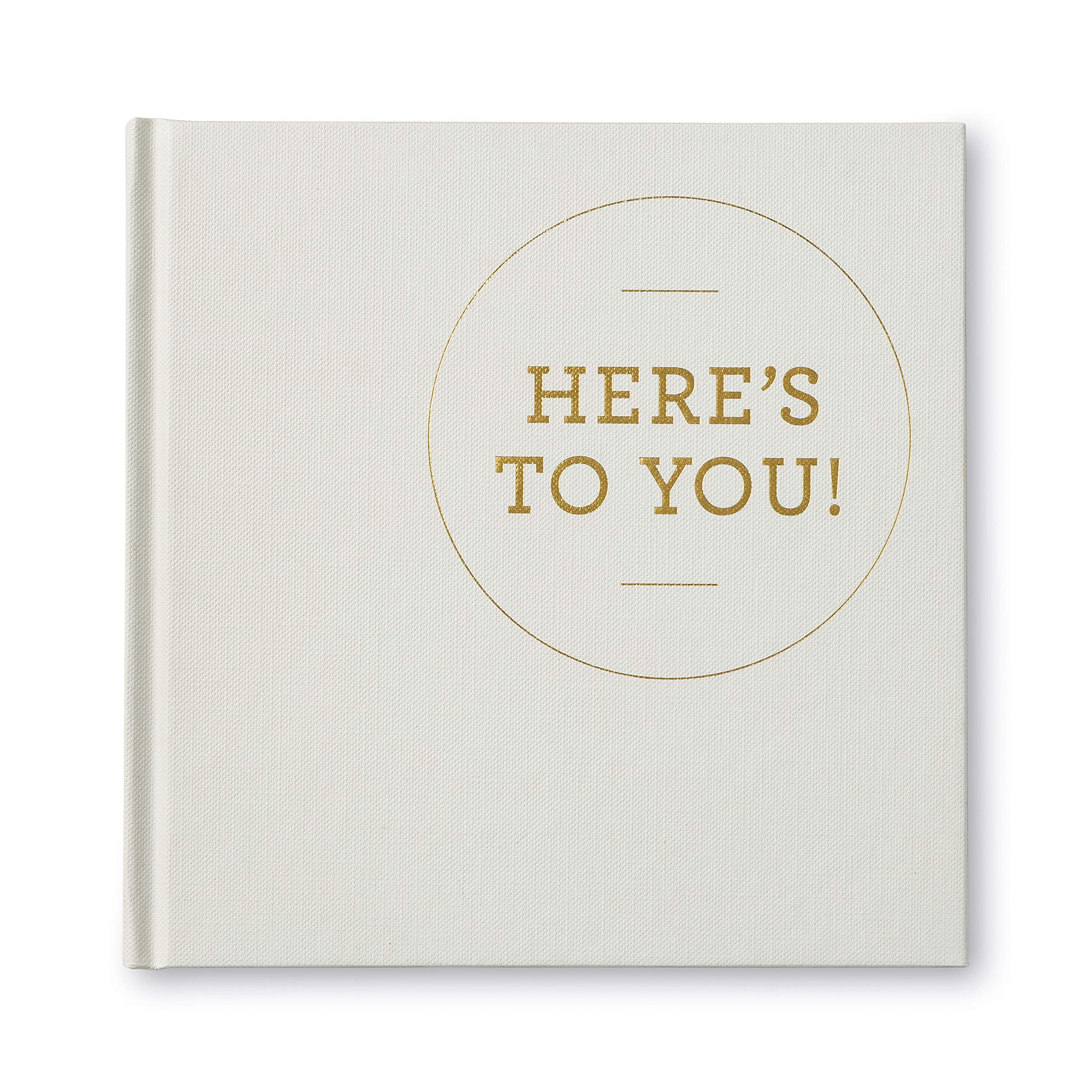 Here's to You! Compendium – Ein herzliches Geschenkbuch der Wertschätzung für jemanden, der erstaunlich ist.