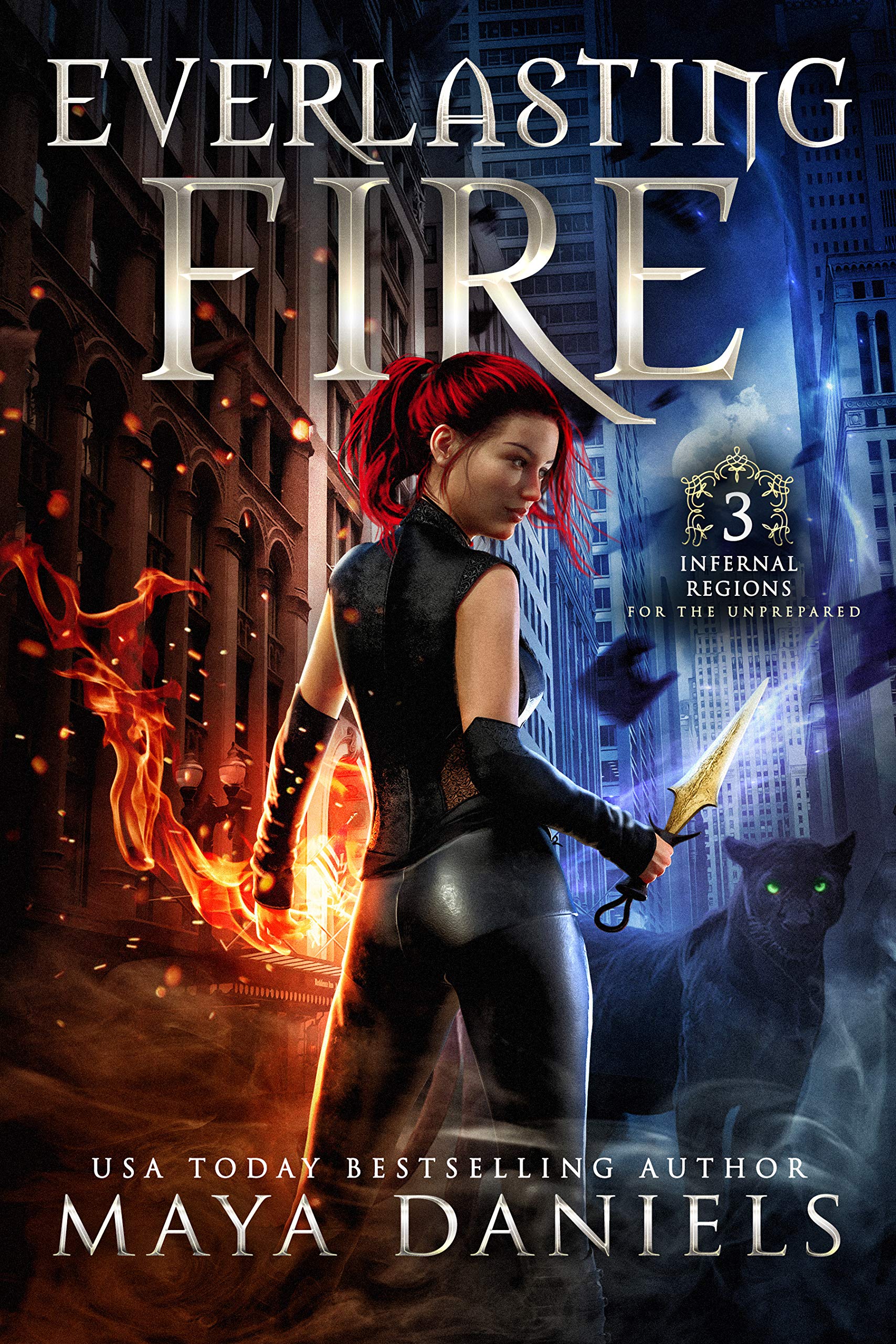 Everlasting Fire : Snarky Urban Fantasy Series (Infernal Regions for the Unprepared Book 3)