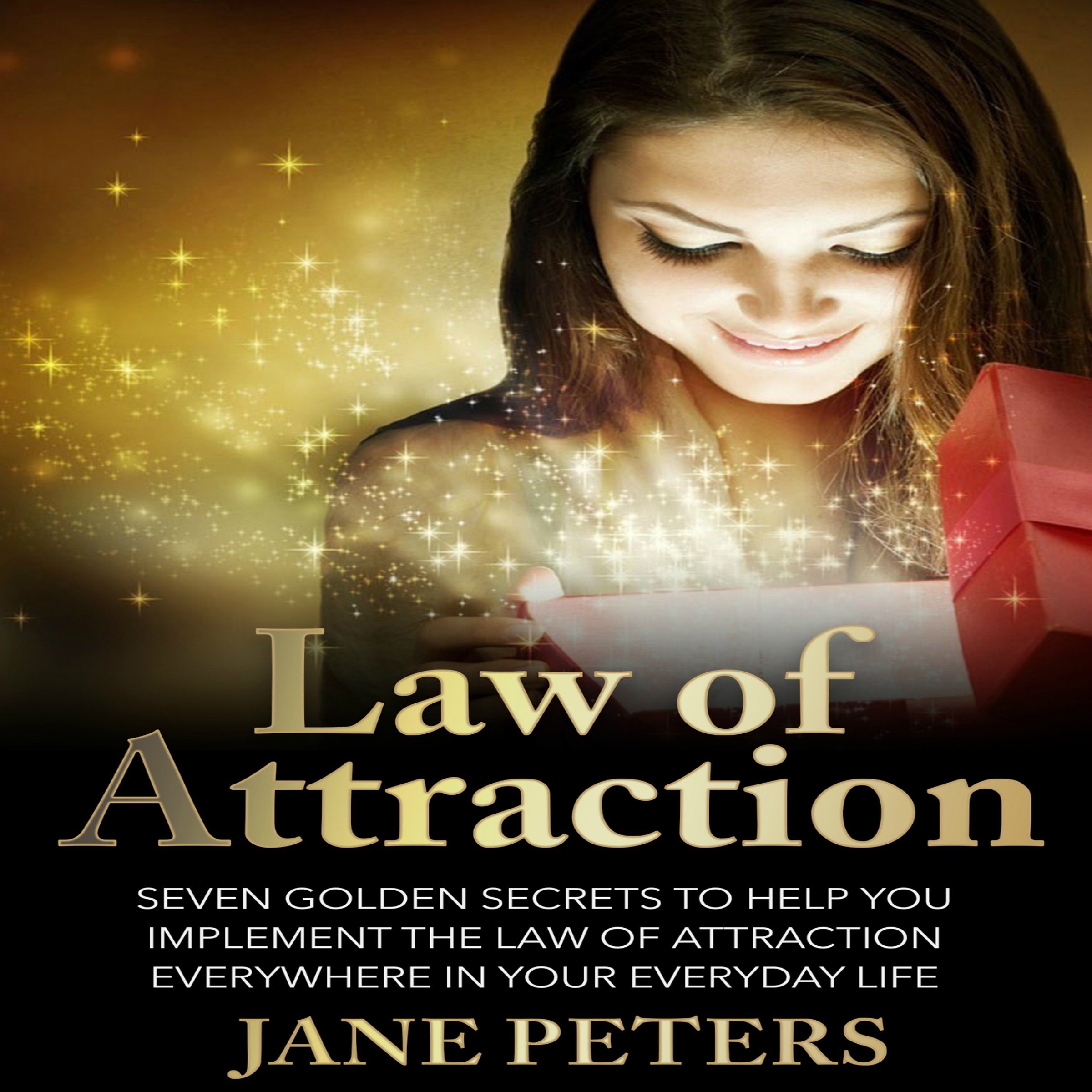 Cover art for Law of Attraction: Seven Golden Secrets to Help You Implement the Law of Attraction Everywhere in Your Everyday Life