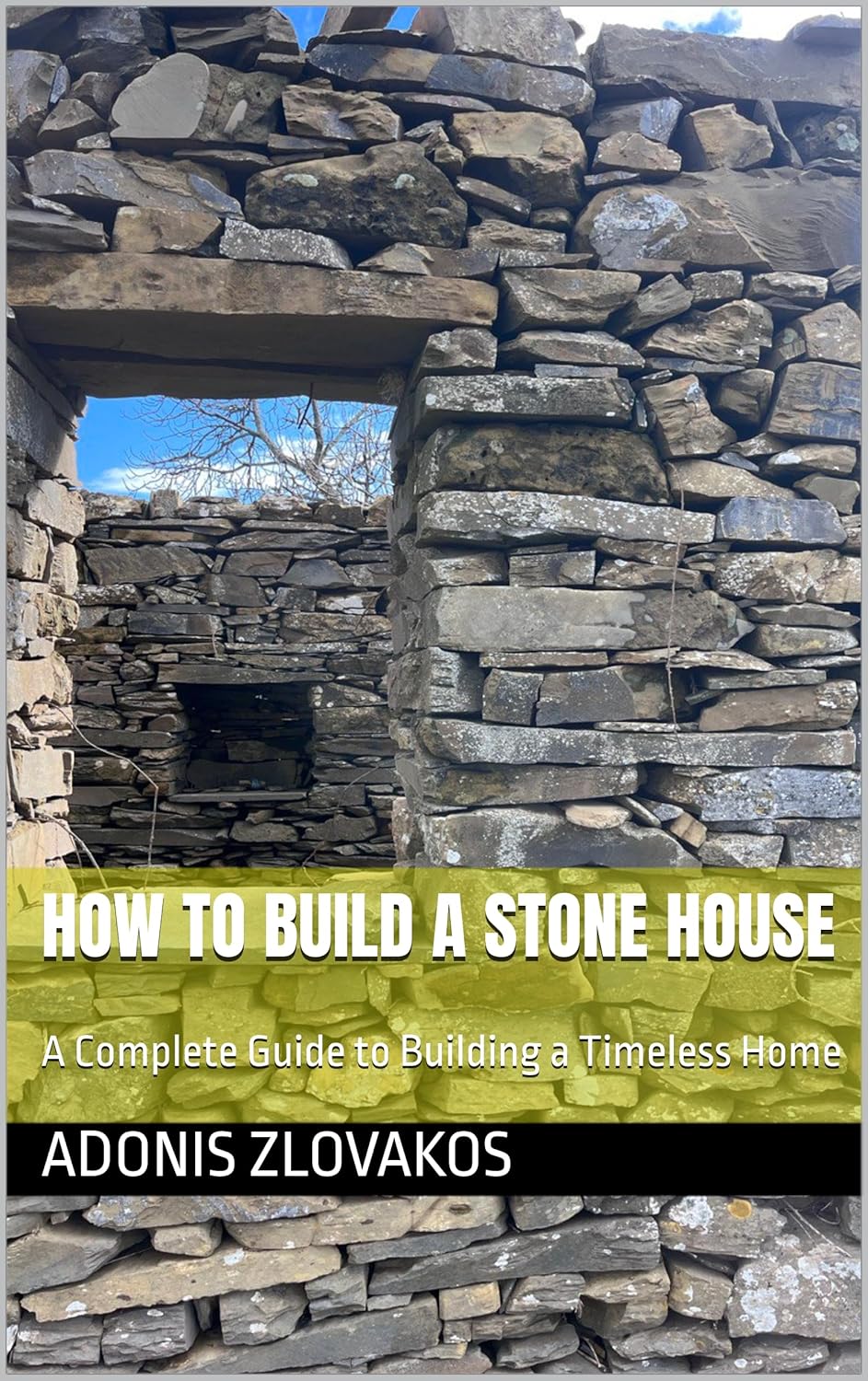 How to Build a Stone House: A Complete Guide to Building a Timeless Home      Kindle Edition