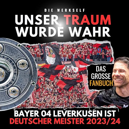 Von Rudi bis Meister: Die Geschichte von Bayer 04 Leverkusen - Das große Fanbuch: Unser Traum wurde wahr - Das große Fanbuch