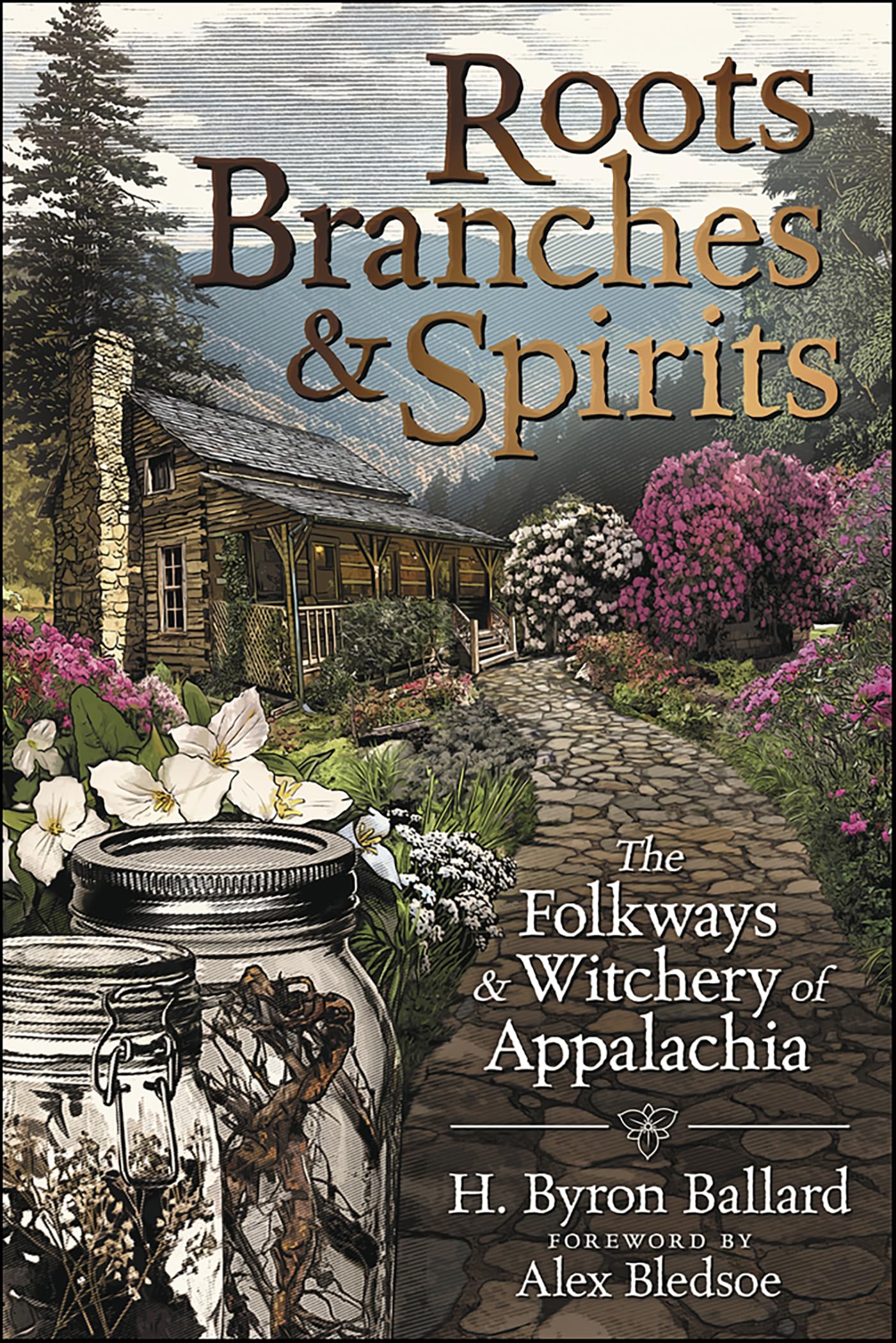 Roots, Branches & Spirits: The Folkways & Witchery of Appalachia