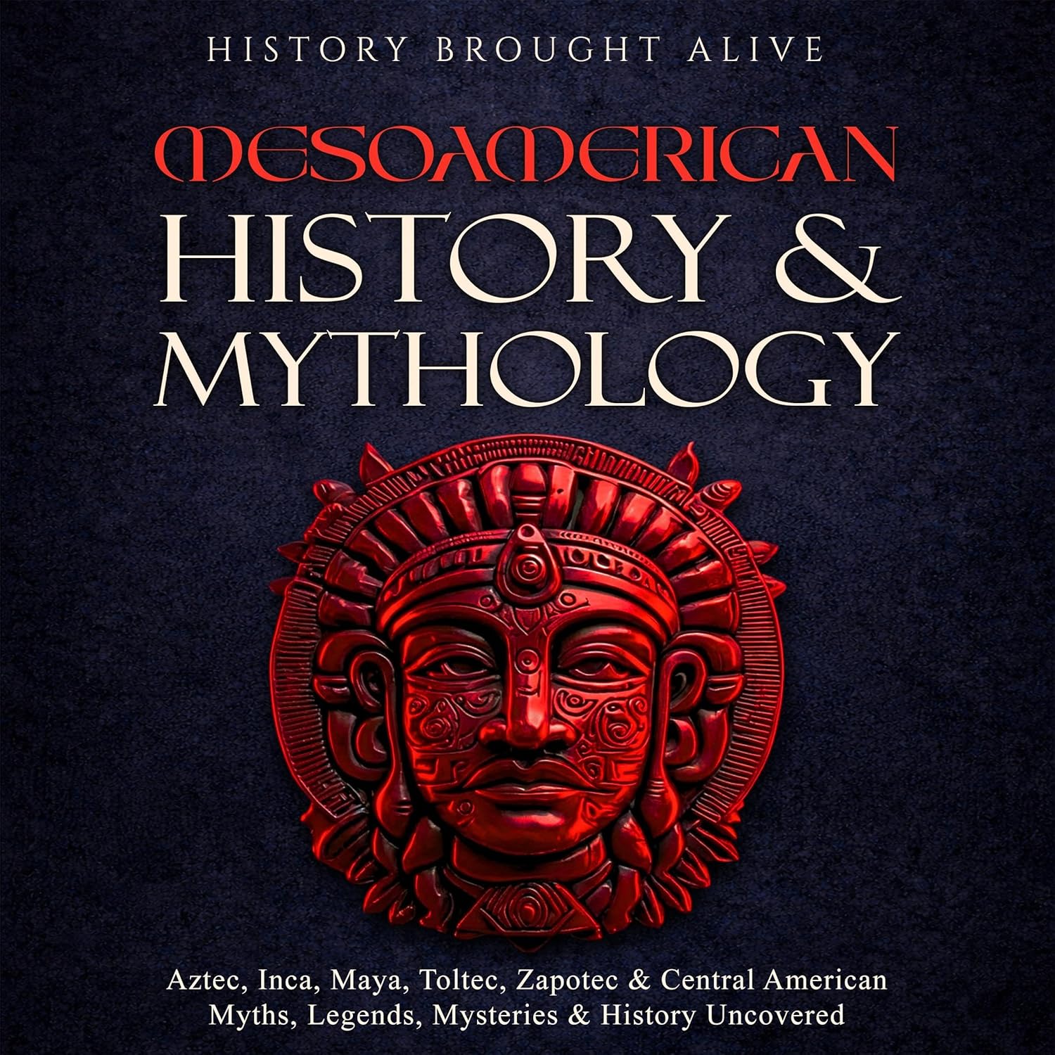 Mesoamerican History & Mythology: Aztec, Inca, Maya, Toltec, Zapotec & Central American Myths, Legends, Mysteries, & History Uncovered    
	                
	            

                 
                        Audible Audiobook 
                  
                        – Unabridged
