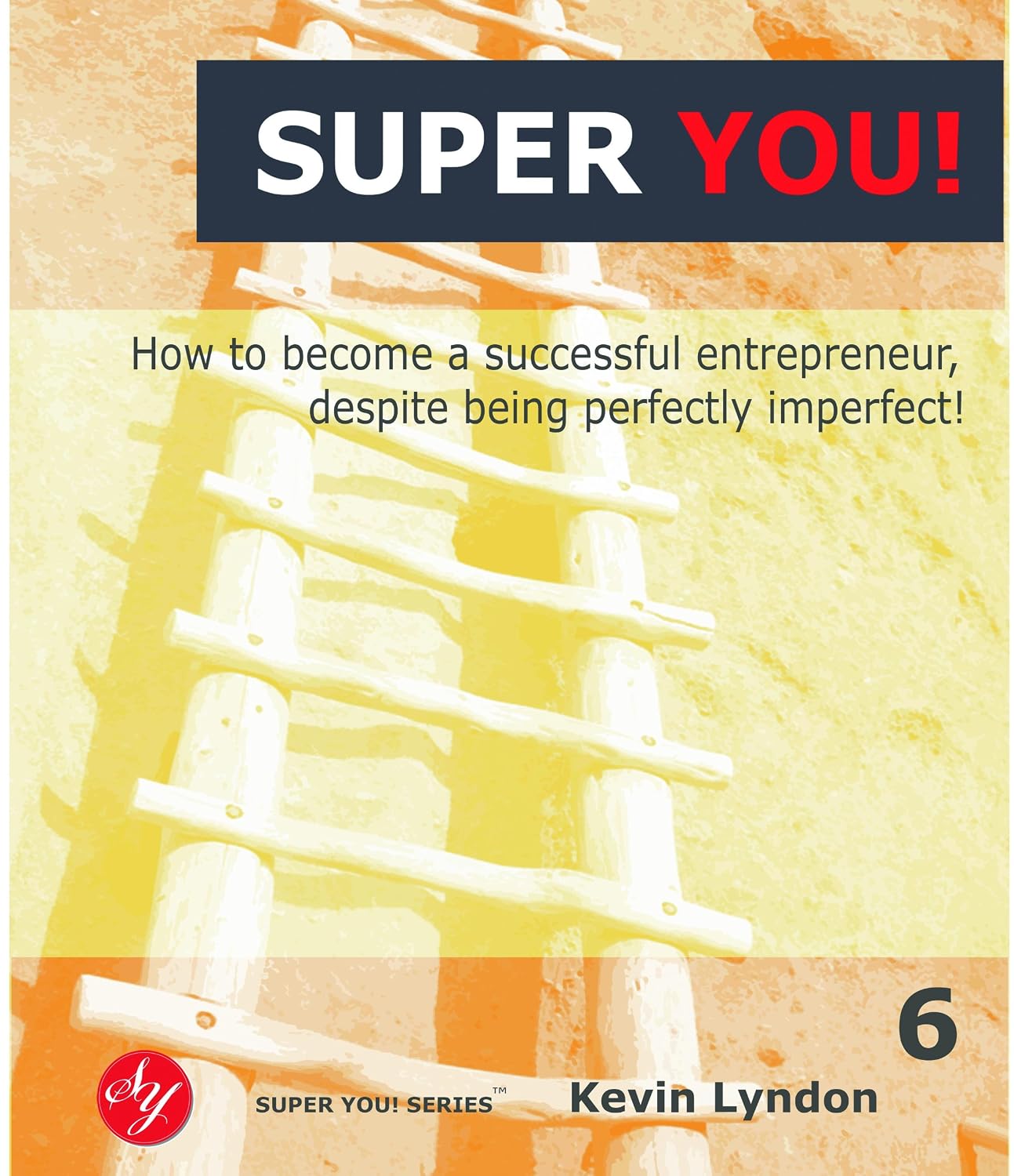 Man, Know How to Treat Your Woman Despite Being Perfectly Imperfect! (SUPER YOU! SERIES Book 7)
