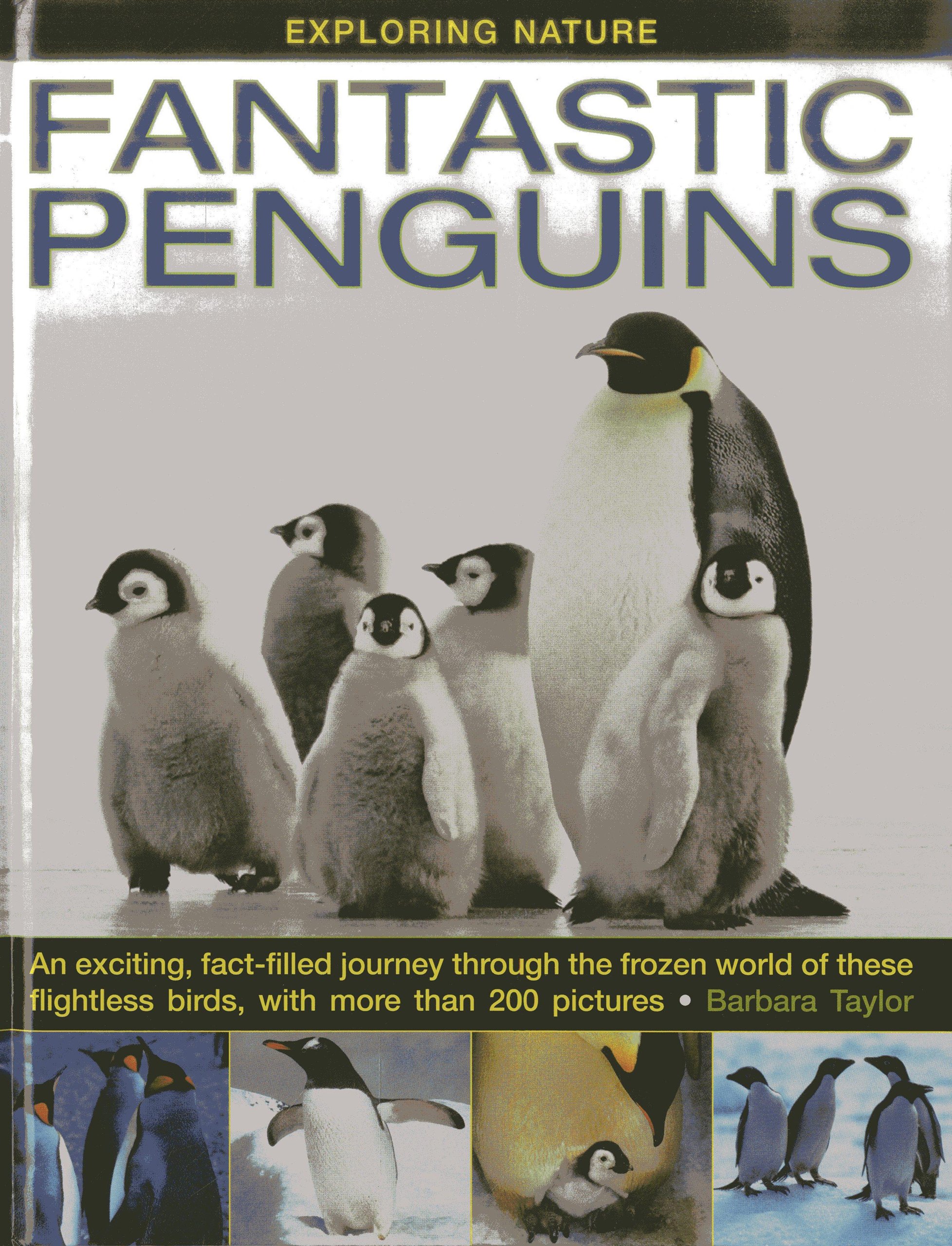 Exploring Nature: Fantastic Penguins: An Exciting, Fact-filled Journey Through the Frozen World of These Flightless Birds, with More Than 200 Pictures (Exploring Nature (Armadillo))