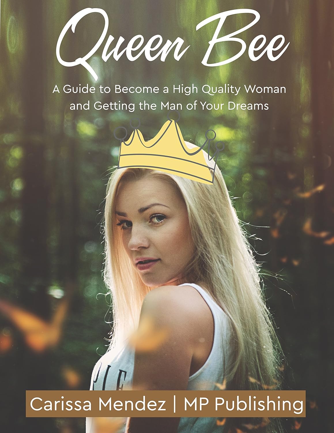 QUEEN BEE A Guide to a High Quality Woman and Getting the Man
