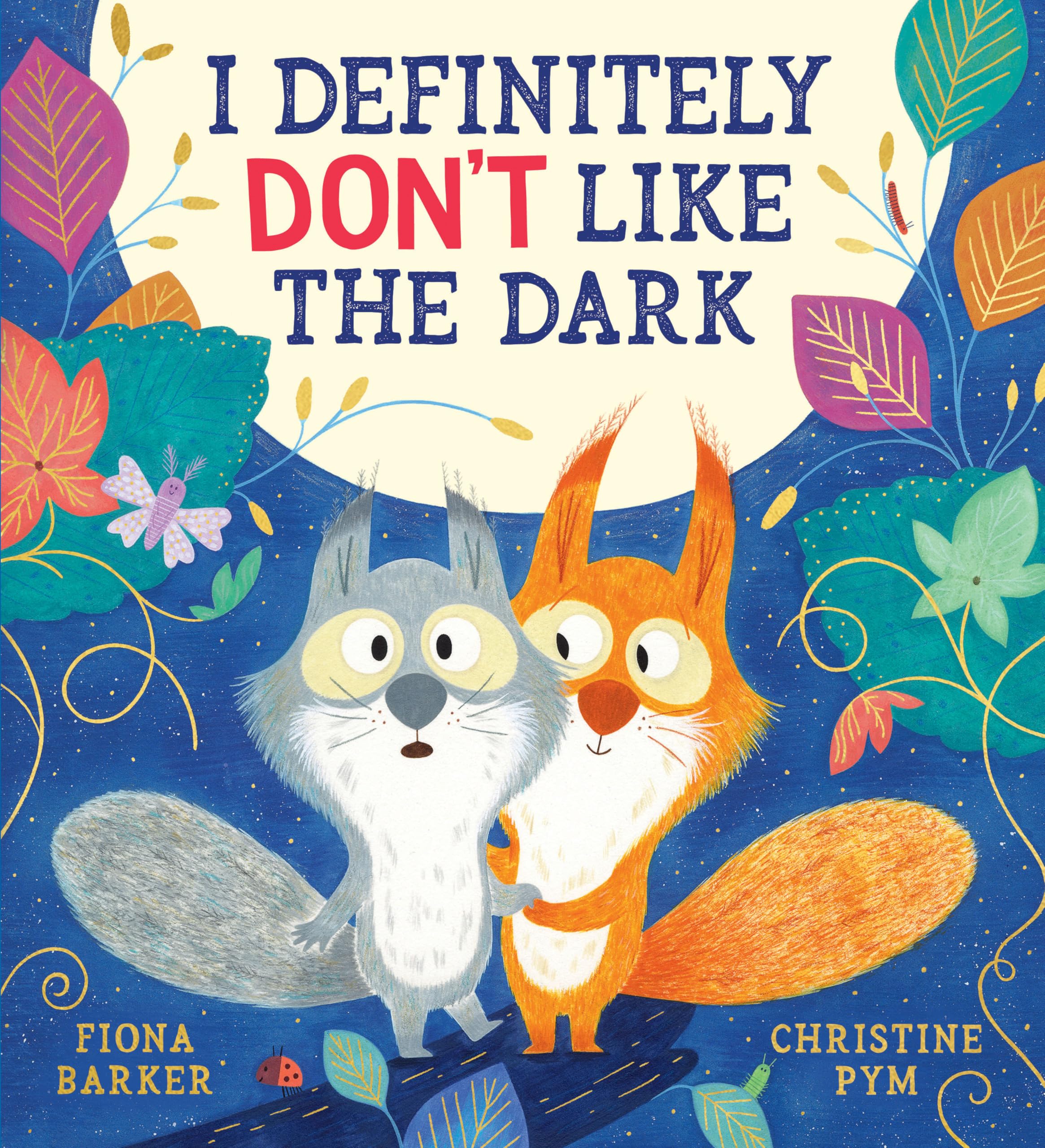 I Definitely Don t Like the Dark: A heart-warming story of friendship and bravery by the creators of I Definitely Don t Like Winter and Fox s Favourite Autumn