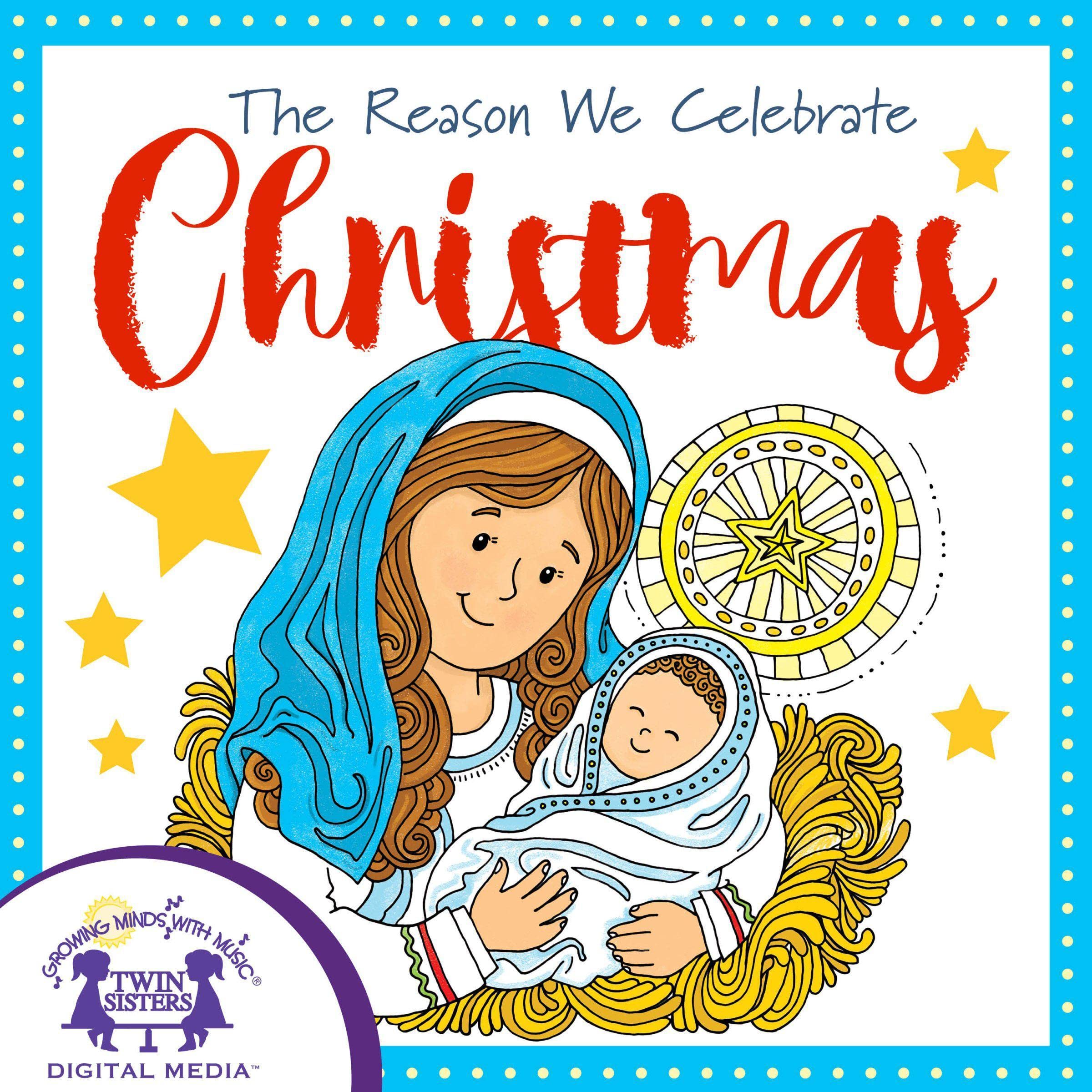 The Reason We Celebrate Christmas