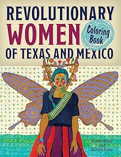 Revolutionary Women of Texas and Mexico Coloring Book: A Coloring Book for Kids and Adults
