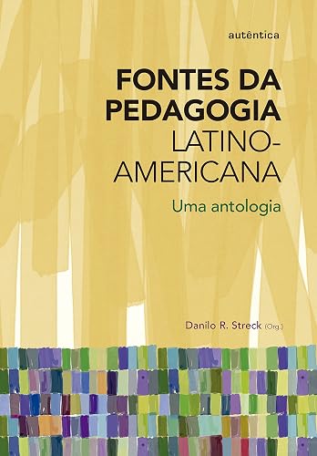 Fontes da Pedagogia Latino-Americana - Uma antologia