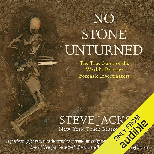 No Stone Unturned: The True Story of the World's Premier Forensic Investigators