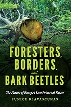 Foresters, Borders, and Bark Beetles: The Future of Europe's Last Primeval Forest