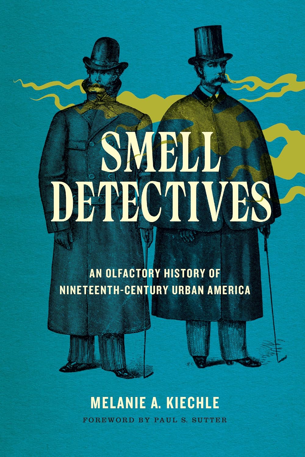 Smell Detectives: An Olfactory History of Nineteenth-Century Urban America (Weyerhaeuser Environmental Books)